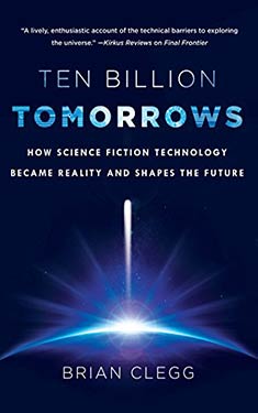 Ten Billion Tomorrows:  How Science Fiction Technology Became Reality