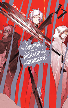 Is It Wrong to Try to Pick Up Girls in a Dungeon?, Vol. 17