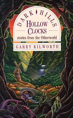 Dark Hills, Hollow Clocks:  Stories from the Otherworld