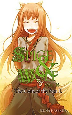 Spice and Wolf 16:  The Coin of the Sun II