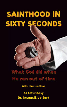 Sainthood in Sixty Seconds:  What God did when he ran out of time