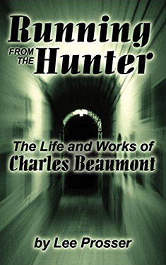 Running from the Hunter:  The Life and Work of Charles Beaumont