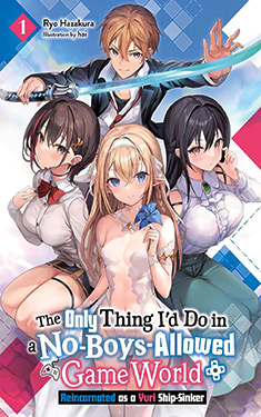 The Only Thing I'd Do in a No-Boys-Allowed Game World, Vol. 1: Reincarnated as a Yuri Ship-Sinker
