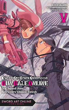 Sword Art Online Alternative Gun Gale Online, Vol. 5:  3rd Squad Jam: Betrayers' Choice: Finish