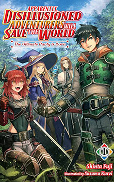 Apparently, Disillusioned Adventurers Will Save the World, Vol. 1:  The Ultimate Party is Born