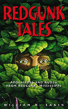 Redgunk Tales:  Apocalypse and Kudzu from Redgunk, Mississippi