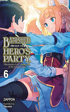 Banished from the Hero's Party, I Decided to Live a Quiet Life in the Countryside, Vol. 6