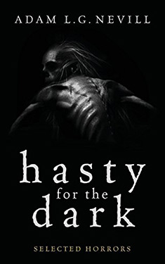 Hasty for the Dark:  Selected Horrors