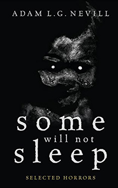 Some Will Not Sleep:  Selected Horrors