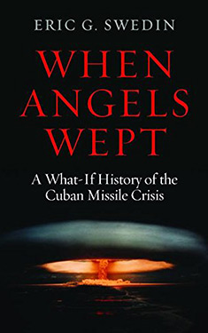 When Angels Wept:  A What-If History of the Cuban Missile Crisis