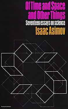 Of Time and Space and Other Things:  Seventeen Essays on Science