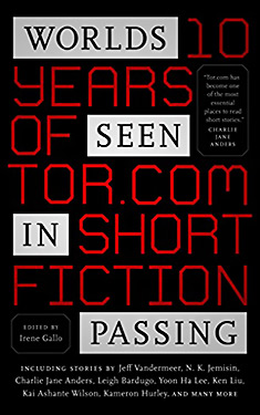 Worlds Seen in Passing:  Ten Years of Tor.com Short Fiction