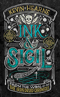 Ink & Sigil:  From the World of the Iron Druid Chronicles