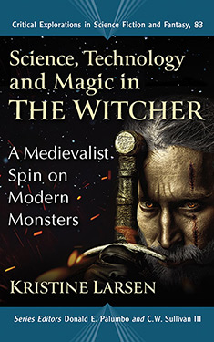 Science, Technology and Magic in The Witcher:  A Medievalist Spin on Modern Monsters