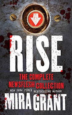 Rise:  The Complete Newsflesh Collection