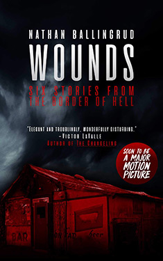 Wounds:  Six Stories from the Border of Hell