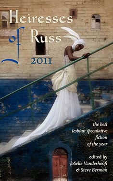 Heiresses of Russ 2011:  The Year's Best Lesbian Speculative Fiction