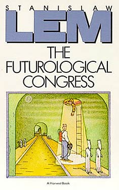 The Futurological Congress:  From the Memoirs of Ijon Tichy