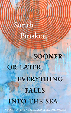 Sooner or Later Everything Falls Into the Sea:  Stories