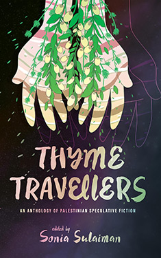 Thyme Travellers:  An Anthology of Palestinian Speculative Fiction
