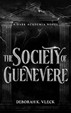 The Society of Guenevere: A Dark Academia Novel