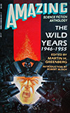 Amazing Science Fiction Anthology: The Wild Years 1946-1955