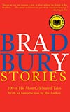 Bradbury Stories:  100 of His Most Celebrated Tales