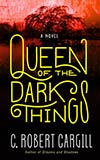 Queen of the Dark Things:  A Novel