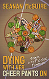 Dying With Her Cheer Pants On:  Stories of the Fighting Pumpkins