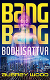 Bang Bang Bodhisattva