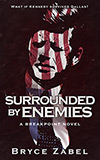 Surrounded by Enemies: What if Kennedy Survived Dallas?
