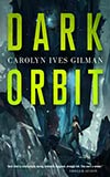 Dark Orbit - Carolyn Ives Gilman