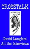 Crosstalk:  Interviews Conducted by David Langford