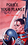 Police Your Planet,by Eric Lhin (Lester Del Rey) 1956