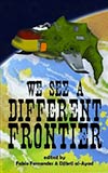 We See a Different Frontier:  A Postcolonial Speculative Fiction Anthology