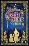 The Singular and Extraordinary Tale of Mirror and Goliath