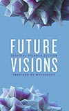 Future Visions:  Original Science Fiction Inspired by Microsoft 
