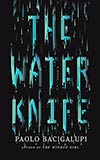The Water Knife - Paolo Bacigalupi