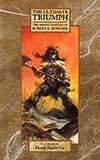 The Ultimate Triumph: The Heroic Fantasy of Robert E Howard