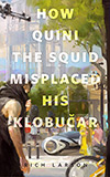 How Quini the Squid Misplaced His Klobucar