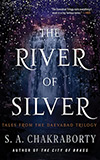 The River of Silver: Tales from the Daevabad Trilogy