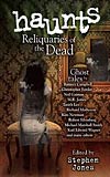 Haunts:  Reliquaries of the Dead