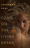 Come See the Living Dryad