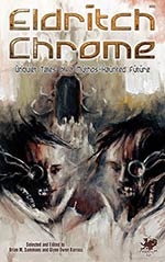 Eldritch Chrome: Unquiet Tales of a Mythos-Haunted Future
