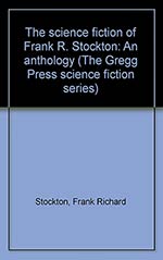 The Science Fiction of Frank R. Stockton