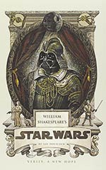 William Shakespeare's Star Wars: Verily, A New Hope