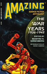 Amazing Science Fiction Anthology: The War Years 1936-1945