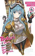 Bofuri: I Don't Want to Get Hurt, so I'll Max Out My Defense, Vol. 6