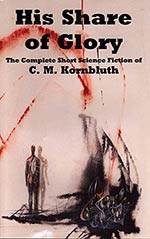 His Share of Glory:  The Complete Works of C.M. Kornbluth