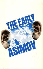 The Early Asimov: or, Eleven Years of Trying